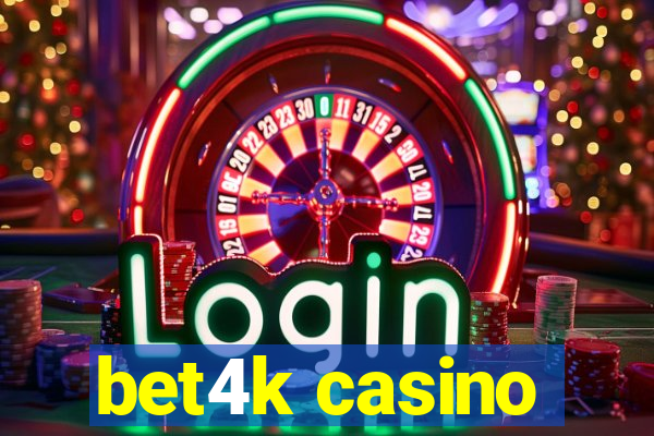 bet4k casino